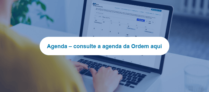 Agenda – consulte a agenda da Ordem aqui